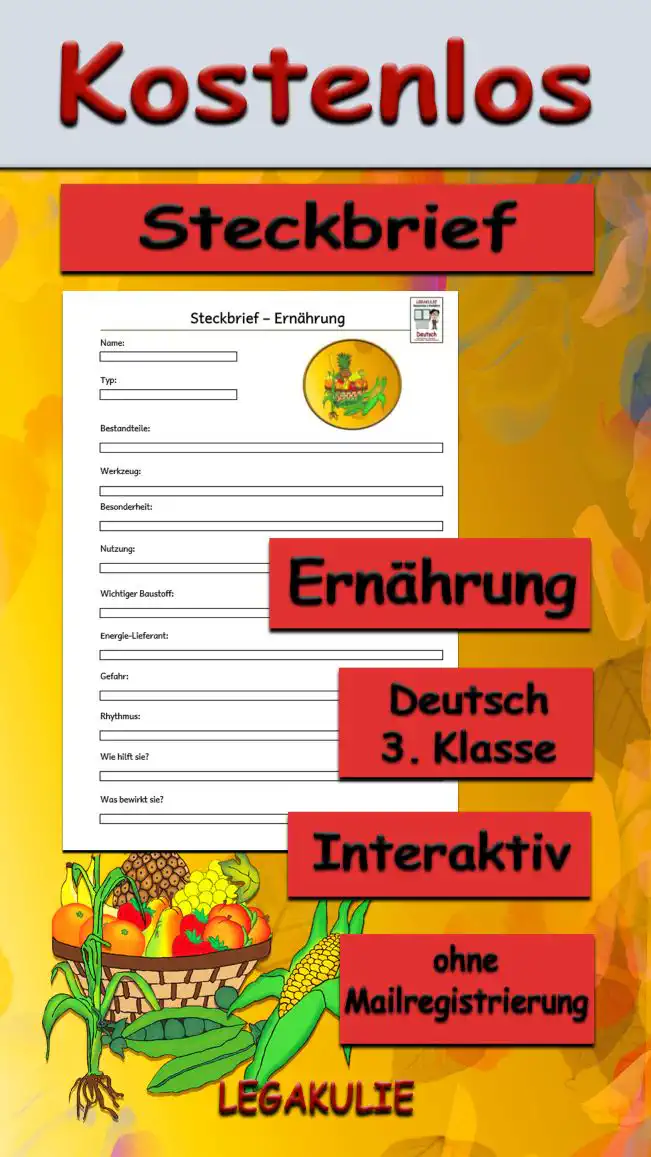 Steckbrief Ernährung Deutsch - Kostenlos von Legakulie.info [STECKBRIEF] | Name: Gesunde Ernährung | Typ: Lebenswichtige Energiequelle für den menschlichen Körper | Bestandteile: Kohlenhydrate, gesunde Fette, Eiweiß, Vitamine und Mineralstoffe | Werkzeug: Die Ernährungspyramide zeigt anschaulich, wovon man viel und wovon man wenig essen sollte | Besonderheit: Regelmäßiges Trinken von Wasser bildet die wichtigste Basis für den Organismus | Nutzung: Gibt dem Körper die nötige Kraft für den Sport, das Denken in der Schule und zum gesunden Wachsen | Wichtiger Baustoff: Wertvolles Eiweiß für den Muskelaufbau und Kalzium für starke Knochen, zum Beispiel enthalten in Milchprodukten | Energie-Lieferant: Kohlenhydrate wie in Vollkornbrot, Nudeln oder Kartoffeln geben dem Körper lang anhaltende Kraft | Gefahr: Ein dauerhafter Überschuss an Zucker und Fett macht den Körper müde und auf Dauer krank | Rhythmus: Die regelmäßigen Mahlzeiten Frühstück, Mittagessen und Abendbrot geben dem Tag eine gesunde Struktur | Wie hilft sie: Sie baut Knochen, Muskeln sowie die körpereigenen Abwehrkräfte gezielt auf | Was bewirkt sie: Sie hält den biologischen Motor des Menschen jeden Tag optimal am Laufen