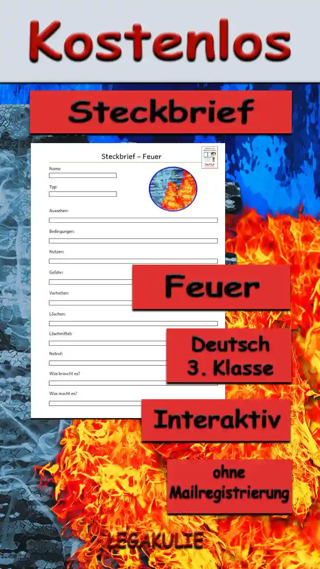 Steckbrief Feuer Deutsch - Kostenlos von Legakulie.info [STECKBRIEF] | Name: Das Feuer | Typ: Chemische Reaktion (Verbrennung) | Aussehen: Leuchtende Flammen, starke Hitze, helles Licht und aufsteigender Rauch | Bedingungen: Brennstoff, Sauerstoff und ausreichende Wärme bilden das sogenannte Feuerdreieck | Nutzen: Dient zum Kochen, als wertvolle Wärmequelle, für Licht sowie in der industriellen Werkzeugherstellung | Gefahr: Bedrohung durch zerstörerische Waldbrände, schmerzhafte Verbrennungen und giftigen Rauch | Verhalten: Bei einem Brand sofort die Fenster schließen, den Raum zügig verlassen und die Feuerwehr unter der 112 rufen | Löschen: Dem Feuer mit Wasser, Sand oder einer speziellen Löschdecke die Luft entziehen | Löschmittel: Zum Löschen eignen sich Wasser, Sand, Löschdecken oder zertifizierte Feuerlöscher | Notruf: Bei drohender Gefahr sofort den Notruf über die Kurzwahl 112 wählen | Was braucht es: Benötigt zwingend einen Brennstoff wie Holz oder Gas, Wärme und Sauerstoff aus der Umgebungsluft | Was macht es: Es verbrennt organische Materialien und verwandelt Holz in graue Asche sowie reine Energie