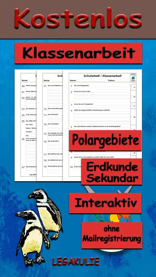 Klassenarbeit Polargebiete Erdkunde - Kostenlos von Legakulie.info. [KLASSENARBEIT] | Polargebiete – Kostenlose Klassenarbeit und Lernzielkontrolle zu Arktis und Antarktis auf Legakulie.info | 1. Was sind Polargebiete? | 2. Warum ist es dort so kalt? | 3. Nenne die zwei Polargebiete! | 4. Erkläre die erdgeschichtliche Entwicklung der Antarktis! | 5. Wie viele Nationen machen Gebietsansprüche an die Antarktis geltend? | 6. Was befindet sich unter der dicken Eisschicht? | 7. Welches Klima herrscht in der Antarktis? | 8. Welche Temperaturen herrschen in der Antarktis? | 9. Warum ist es in der Antarktis wesentlich kälter als in der Arktis? | 10. Ist die Antarktis besiedelt? | 11. Was sind Polarlichter und wie entstehen sie? | 12. Wann ist die Nacht gleich lang wie der Tag? | 13. Was ist Packeis? | 14. Was ist Schelfeis? | 15. Wer erreichte den Südpol nur wenige Tage nach dem Norweger Roald Amundsen und verlor somit das Rennen dorthin? | 16. Was ist die Arktis? | 17. Wie heißt der Kreis, der das Gebiet innerhalb eines besonderen Kreises als Arktis bezeichnet? | 18. Wo befindet sich die Arktis? | 19. Welche Fläche des Arktischen Ozeans ist das ganze Jahr von Packeis bedeckt? | 20. Welche Temperaturen herrschen in der Arktis? | 21. Welche Eisformen kommen in der Arktis vor? | 22. Warum is das Schmelzen des Eises am Nordpol nicht für den Anstieg des Meeresspiegels verantwortlich? | 23. Wer erreichte 1911 als Erster den Nordpol? | 24. Ist die Arktis besiedelt? | 25. Was stellen die Inuit aus folgenden Dingen her? | 26. Durch technischen Fortschritt wurde das Leben für die Inuit einfacher, aber anderseits auch zur Hölle. Erkläre, was damit gemeint ist! | 27. Warum fressen Eisbären keine Pinguine?