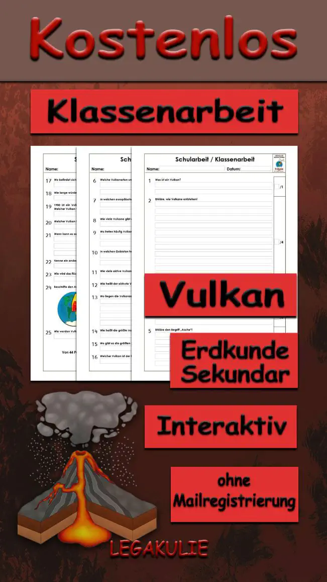 Klassenarbeit Vulkan Erdkunde - Kostenlos von Legakulie.info. [KLASSENARBEIT] | Vulkane – Kostenlose Klassenarbeit und Lernzielkontrolle zum Thema Vulkanismus und Eruptionen auf Legakulie.info | 1. Was ist ein Vulkan? | 2. Erkläre, wie Vulkane entstehen! | 3. Wann spricht man von einem Vulkanausbruch? | 4. Welche Vulkanarten gibt es? | 5. Erkläre den Begriff „Asche“! | 6. Welche Vulkanarten unterscheidet man? | 7. In welchen europäischen Staaten gibt es Vulkane? | 8. Wie viele Vulkane gibt es auf der Erde? | 9. Wo treten häufig Vulkane, Erdbeben und Seebeben auf? | 10. In welchen Gebieten treten besonders häufig Vulkane auf? | 11. Wie viele aktive Vulkane gibt es auf der Erde? | 12. Wie heißt der aktivste Vulkan im südlichen Island? | 13. Wo liegen die Vulkanzonen? | 14. Wie heißt die größte Insel der Welt, die vulkanischen Ursprungs ist? | 15. Wo gibt es die größten Schildvulkane? | 16. Welcher Vulkan ist der höchste und auch aktivste Vulkan Europas? | 17. Wo befindet sich der Vulkan Vesuv? | 18. Wie lange würde die Rettung der Menschen um den Vesuv dauern? | 19. 1980 ist ein Vulkan mit einer riesigen Pilzwolke aus Asche und Gas ausgebrochen. Welcher Vulkan war das? | 20. Welcher Vulkan in Island bricht ziemlich regelmäßig alle 10 Jahre aus? | 21. Wann kann es zu einer Explosion beim Vulkan kommen? | 22. Nenne ein anders Wort für den Ausbruch eines Vulkans? | 23. Wie wird das flüssige Gestein im Vulkan genannt? | 24. Beschrifte den Aufbau der Erde! | 25. Wie werden Vulkanforscher genannt?