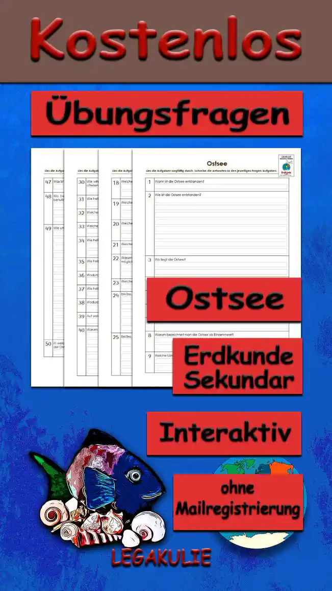 Übungsfragen Ostsee Erdkunde - Kostenlos von Legakulie.info. [ÜBUNGSFRAGEN] | Ostsee – Die 35 wichtigsten interaktiven Übungsfragen zu Brackwasser, Küstenformen und den Inseln auf Legakulie.info | 1. Wann ist die Ostsee entstanden? | 2. Wie ist die Ostsee entstanden? | 3. Wo liegt die Ostsee? | 4. Wie tief ist die Ostsee? | 5. Wie groß ist die Ostsee? | 6. Welchen Namen hat die Ostsee noch? | 7. Mit welchem Meer ist die Ostsee verbunden? | 8. Warum bezeichnet man die Ostsee als Binnenmeer? | 9. Welche Länder liegen um die Ostsee? | 10. Welche großen Flüsse münden in die Ostsee? | 11. Warum wird das Wasser der Ostsee als Brackwasser bezeichnet? | 12. Warum hat die Ostsee im westlichen Teil einen höheren Salzanteil als im Mündungsgebiet? | 13. Warum gefriert die Ostsee zu Eis. | 14. Gibt es an der Ostsee Gezeiten? | 15. Wie hoch ist der Unterschied zwischen Hoch- und Niedrigwasser an der Ostsee? | 16. Wodurch werden die natürlichen Lebensräume für Tiere und Pflanzen in der Ostsee geschädigt? | 17. Warum sind die Lebensbedingungen für Tiere und Pflanzen in der Ostsee nicht so gut wie in anderen Meeren? | 18. Welche Fische kommen in der Ostsee vor? | 19. Welche großen Säugetiere leben in der Ostsee? | 20. Welche Bedeutung hat die südliche Ostsee für Vögel? | 21. Welche Meerespflanzen findet man in der Ostsee? | 22. Warum vermuten Wissenschaftler, dass in einem Sechstel der Ostsee kein Leben mehr möglich ist? | 23. Welche Küstenformen gibt es an der Ostseeküste? | 24. Erkläre, was eine Fördenküste ist! | 25. Erkläre, was eine Boddenküste ist! | 26. Erkläre, was eine Ausgleichsküste ist! | 27. Erkläre, was eine Haffküste ist! | 28. Erkläre, was eine Steilküste ist! | 30. Wie wird ein schmaler Landstreifen genannt, der das flache Wasser vor der Küste vom offenen Meer abtrennt? | 31. Wie heißt die größte Insel der Ostsee und zu welchem Land gehört sie? | 34. Wie heißt die zweitgrößte Insel der Ostsee und zu welchem Land gehört sie? | 35. Wie heißen die größten deutschen Ostseeinseln? | 39. Auf welcher Insel kann man die berühmten Kreidefelsen sehen? | 49. Wie unterscheidet sich die Nordsee von der Ostsee? | 50. In welcher Meerenge findet der Austausch zwischen dem Wasser der Nordsee und dem der Ostsee statt?