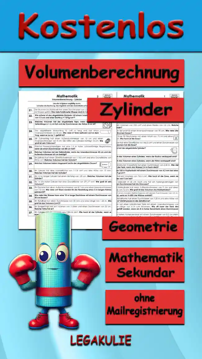 Geometrie Volumenberechnung Zylinder - Kostenlos von Legakulie.info. (TEXTAUFGABEN)| Mathematik 9. Klasse – Kostenlose anspruchsvolle Textaufgaben und Kopiervorlagen zum Thema Volumenberechnung Zylinder auf Legakulie.info | 1. Wie lautet die Formel für die Volumenberechnung eines Zylinders? | 2. Ein Zylinder hat einen Radius von 5,5 cm und eine Höhe von 8,2 cm. Wie groß ist sein Volumen? | 3. Ein Zylinder hat ein Volumen von 164 cm³ und eine Höhe von 9 cm. Wie groß ist sein Radius? | 4. Ein Zylinder hat ein Volumen von 555 cm³ und einen Radius von 5,6 cm. Welche Höhe hat der Zylinder? | 5. Ein Brunnen ist 8 m tief und hat einen Innendurchmesser von 90 cm. Wie viele Liter Wasser kann der Brunnen fassen? | 6. Die abgebildete Dose für Hautcreme hat einen Inhalt von 75 ml und einen Radius von 2,5 cm. Wie hoch ist die Dose? | 7. Eine Konservendose hat eine Oberfläche von 466,5 cm² und einen Durchmesser von 9 cm. Welches Volumen hat die Dose? | 8. Welches Volumen hat der abgebildete Zylinder mit einer Höhe von 7 cm und einem Durchmesser von 6 cm? | 9. Wie verändert sich das Volumen eines Zylinders, wenn der Radius verdoppelt wird? | 10. Wie verändert sich das Volumen eines Zylinders, wenn die Höhe verdoppelt wird? | 11. Ein 5 m hoher, zylindrischer Wassertank hat einen Durchmesser von 2,40 m. Wie viel hl Wasser enthält der Tank, wenn das Wasser 2,4 m hoch steht? | 12. Wie viel kg wiegen 100 m Kupferdraht mit einem Durchmesser von 4,2 mm bei einer Dichte von p = 8,9 g/cm³? | 13. Eine Erbsendose hat ein Volumen von 763,4 cm³. Wie hoch ist die Dose, wenn sie einen Durchmesser von 9 cm hat? | 14. Eine zylindrische Glasvase ist 22 cm hoch und hat ein Fassungsvermögen von 2 450 cm³. Welchen Durchmesser hat die Glasvase? | 15. Ein 20 cm hoher Hohlzylinder hat einen Außendurchmesser von 9 cm und einen Innendurchmesser von 7,5 cm. Wie groß ist das Volumen des Hohlzylinders?
